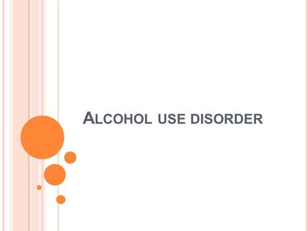 A LCOHOL USE DISORDER. A LCOHOL USE IN I NDIA 21% of adult males use alcohol (Ray et al, 2004) 5% women use alcohol (Benegal et al, 2005) 50% of all drinkers.
