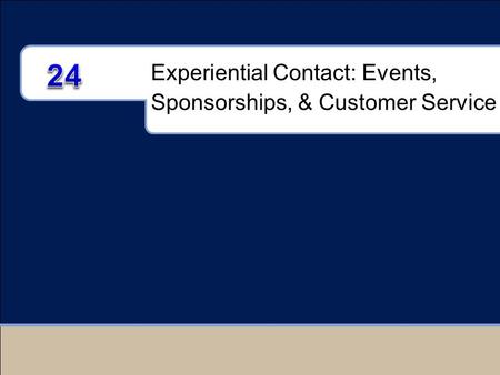 Experiential Contact: Events, Sponsorships, & Customer Service.