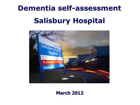 Dementia self-assessment Salisbury Hospital March 2012.