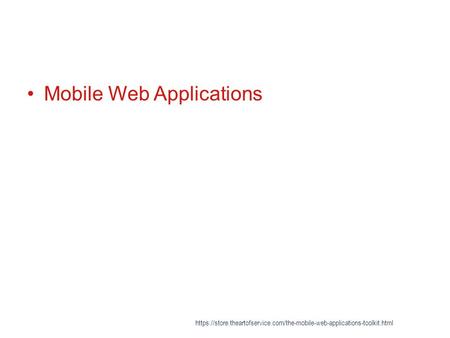 Mobile Web Applications https://store.theartofservice.com/the-mobile-web-applications-toolkit.html.