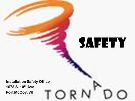 SAFETY Installation Safety Office 1678 S. 10 th Ave Fort McCoy, WI.