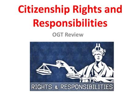 Citizenship Rights and Responsibilities OGT Review.