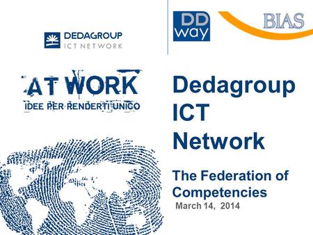 Dedagroup ICT Network The Federation of Competencies March 14, 2014.