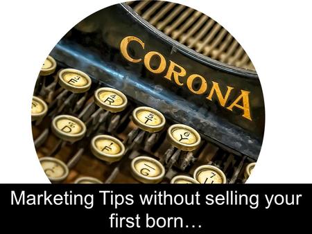 Marketing Tips without selling your first born…. Today’s format… Why is marketing expensive? Time vs Cost Low cost approach to advertising Editorial techniques.
