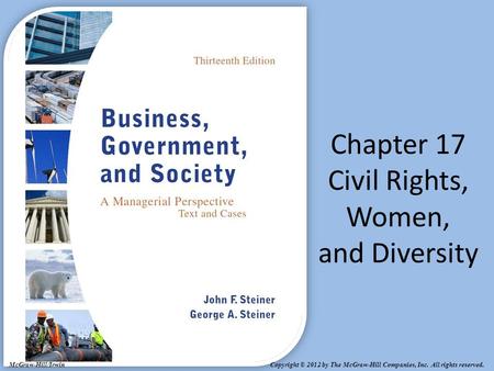 Copyright © 2012 by The McGraw-Hill Companies, Inc. All rights reserved. McGraw-Hill/Irwin Chapter 17 Civil Rights, Women, and Diversity.