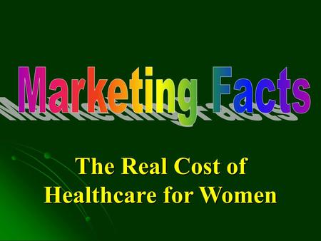 The Real Cost of Healthcare for Women. The Real Cost of Healthcare Inflation 2004 Kaiser Family Foundation Women & Healthcare, a National Profile 27%