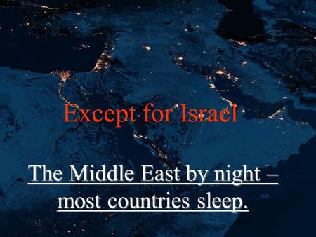 The Middle East by night – most countries sleep. Except for Israel.