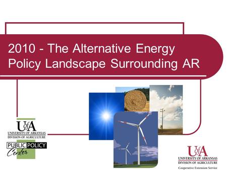 2010 - The Alternative Energy Policy Landscape Surrounding AR.