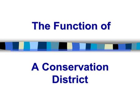 The Function of A Conservation District. 11-16-103. Legislative declarations and policy (a) It is hereby declared that the farm and grazing lands of Wyoming.