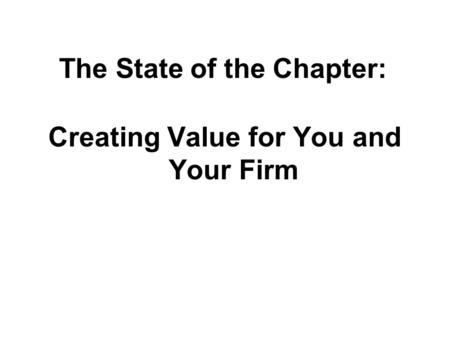 The State of the Chapter: Creating Value for You and Your Firm.
