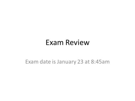 Exam Review Exam date is January 23 at 8:45am. Structure of Exam Identify artist and title Compare and Contrast Short answer Demonstrate Techniques.