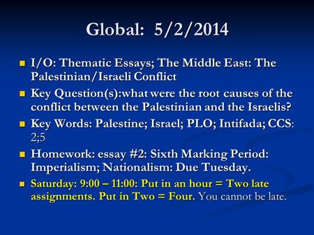 Global: 5/2/2014 I/O: Thematic Essays; The Middle East: The Palestinian/Israeli Conflict I/O: Thematic Essays; The Middle East: The Palestinian/Israeli.