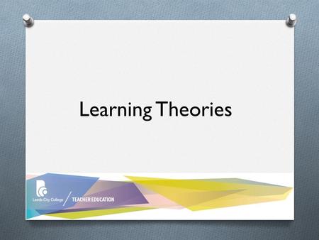 Learning Theories. Learning objectives O To recap on theories of learning covered thus far O To contextualise learning theories in view of DFA7130 Assignment.