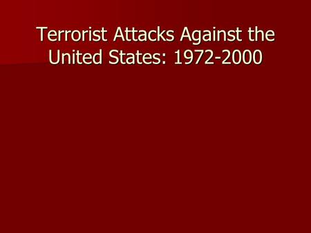 Terrorist Attacks Against the United States: