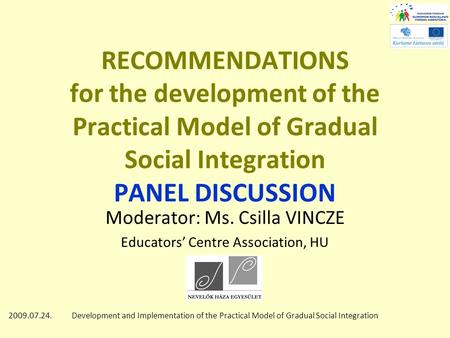 2009.07.24.Development and Implementation of the Practical Model of Gradual Social Integration RECOMMENDATIONS for the development of the Practical Model.