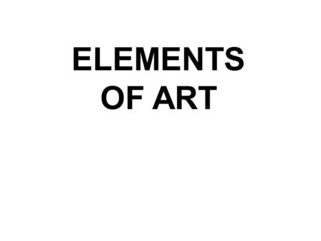 ELEMENTS OF ART.