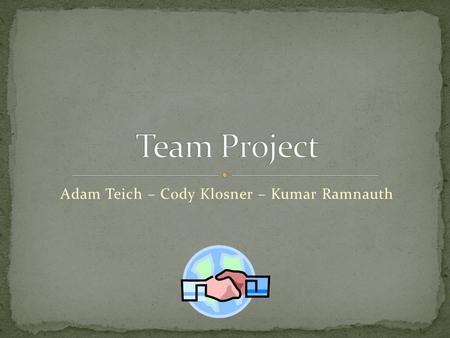 Adam Teich – Cody Klosner – Kumar Ramnauth. Unity Hospital Kumar will contact Sunita who works there. Kwik Trip Cody will be contacting Bridget who is.
