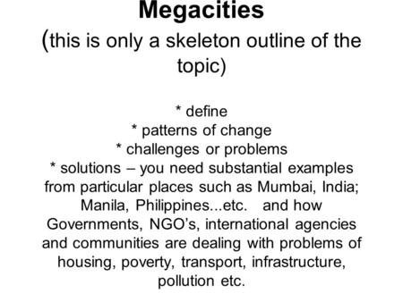 Megacities (this is only a skeleton outline of the topic). define