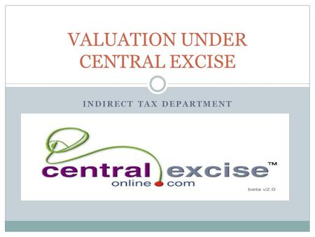 INDIRECT TAX DEPARTMENT VALUATION UNDER CENTRAL EXCISE.
