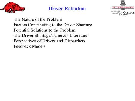 Driver Retention The Nature of the Problem Factors Contributing to the Driver Shortage Potential Solutions to the Problem The Driver Shortage/Turnover.