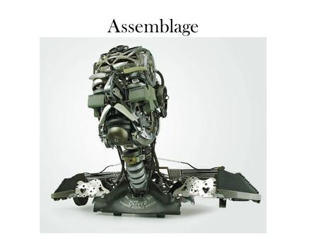 Assemblage. - is an artistic process in which a three- dimensional artistic composition is made from putting together found objects.