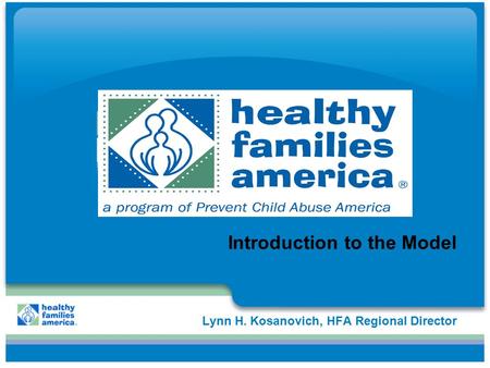 Lynn H. Kosanovich, HFA Regional Director Introduction to the Model.