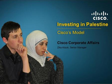© 2007 Cisco Systems, Inc. All rights reserved.Cisco PublicPresentation_ID 1 Investing in Palestine Cisco Corporate Affairs Zika Abzuk, Senior Manager.