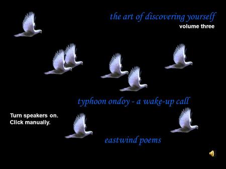 The art of discovering yourself volume three Turn speakers on. Click manually. typhoon ondoy - a wake-up call eastwind poems.