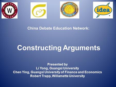China Debate Education Network: Constructing Arguments Presented by Li Yong, Guangxi University Chen Ying, Guangxi University of Finance and Economics.