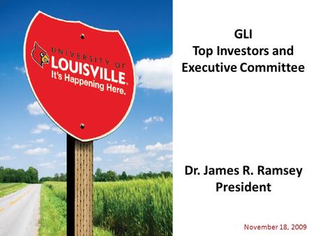 November 18, 2009 Dr. James R. Ramsey President GLI Top Investors and Executive Committee.