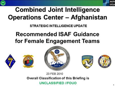 1 NATO OTAN Combined Joint Intelligence Operations Center – Afghanistan STRATEGIC INTELLIGENCE UPDATE Overall Classification of this Briefing is UNCLASSIFIED.