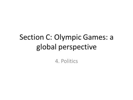 Section C: Olympic Games: a global perspective 4. Politics.