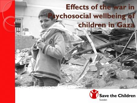 Effects of the war in Psychosocial wellbeing of children in Gaza.