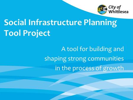 Social Infrastructure Planning Tool Project A tool for building and shaping strong communities in the process of growth.