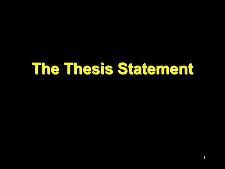 1 The Thesis Statement. 2 The Thesis A sentence (or sometimes two) somewhere in your introduction. Gives your “point of view” about your subject, your.