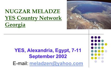 NUGZAR MELADZE YES Country Network Georgia YES, Alexandria, Egypt, 7-11 September 2002