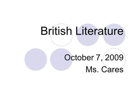 British Literature October 7, 2009 Ms. Cares. Bellringer : In your notebook, answer the following questions: -What is a thesis statement? -Write a thesis.