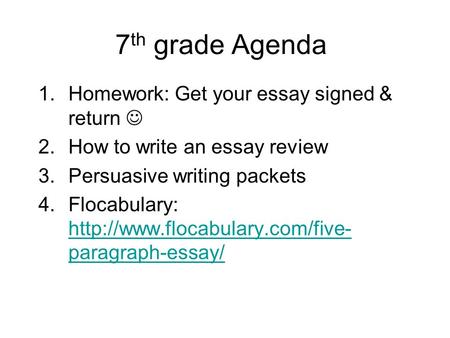 7th grade Agenda Homework: Get your essay signed & return 