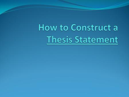 What is a Thesis Statement? A thesis statement is like a controller for the Xbox 360® or PlayStation 3®. When you are playing a video game, what would.