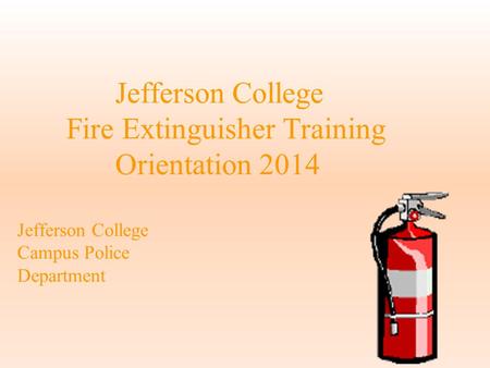 Jefferson College. Fire Extinguisher Training