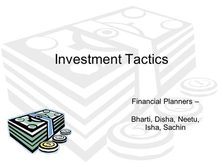 Investment Tactics Financial Planners – Bharti, Disha, Neetu, Isha, Sachin.