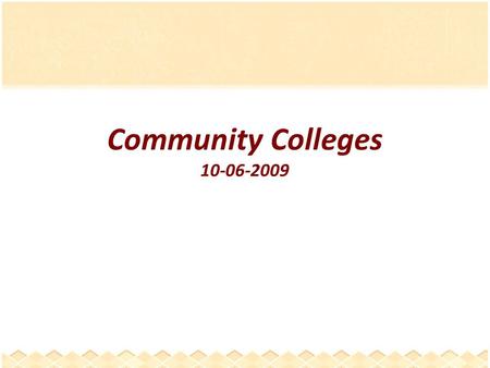 Community Colleges 10-06-2009. Community Colleges Two year post-secondary institutions which offer Associate of Arts, Science, Commerce, Applied Arts.