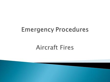Emergency Procedures Aircraft Fires.