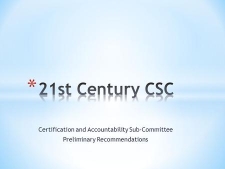 Certification and Accountability Sub-Committee Preliminary Recommendations.