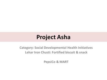 Project Asha Category: Social Developmental Health Initiatives
