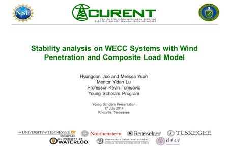 Stability analysis on WECC Systems with Wind Penetration and Composite Load Model Hyungdon Joo and Melissa Yuan Mentor Yidan Lu Professor Kevin Tomsovic.