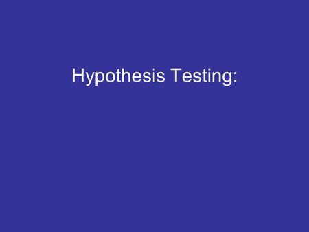Hypothesis Testing:.