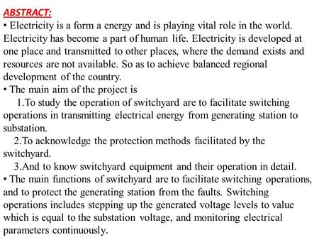 ABSTRACT: Electricity is a form a energy and is playing vital role in the world. Electricity has become a part of human life. Electricity is developed.
