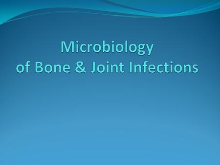 Microbiology of Bone & Joint Infections