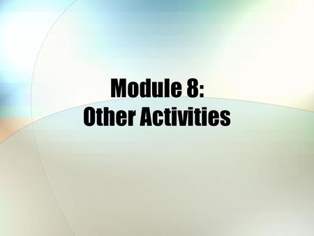 Module 8: Other Activities. Module Objectives After this module, you should be able to: Describe some of the key features of TRICARE Plus Describe the.